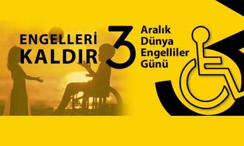 ENGELLERİN KALDIRILDIĞI BİR DÜNYA DİLİYORUZ