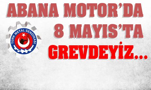 ABANA MOTOR’DA 8 MAYIS’TA GREVDEYİZ…