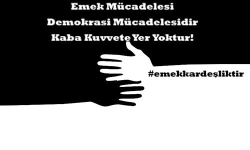 EMEK MÜCADELESİ, DEMOKRASİ MÜCAELESİDİR