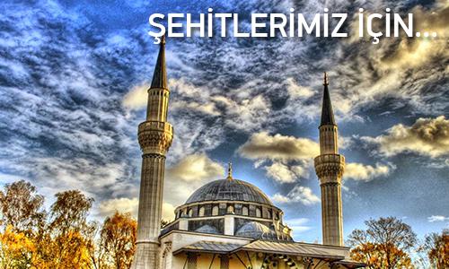 ŞEHİTLERİMİZ İÇİN CUMA GÜNÜ MEVLİD