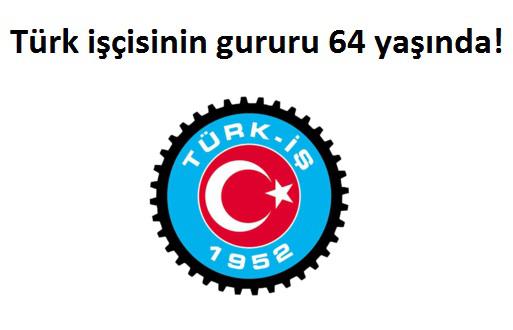 TÜRK-İŞ 64. YAŞINDA!