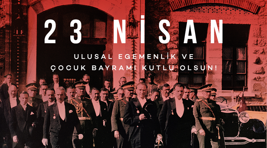 23 NİSAN ULUSAL EGEMENLİK VE ÇOCUK BAYRAMI KUTLU OLSUN