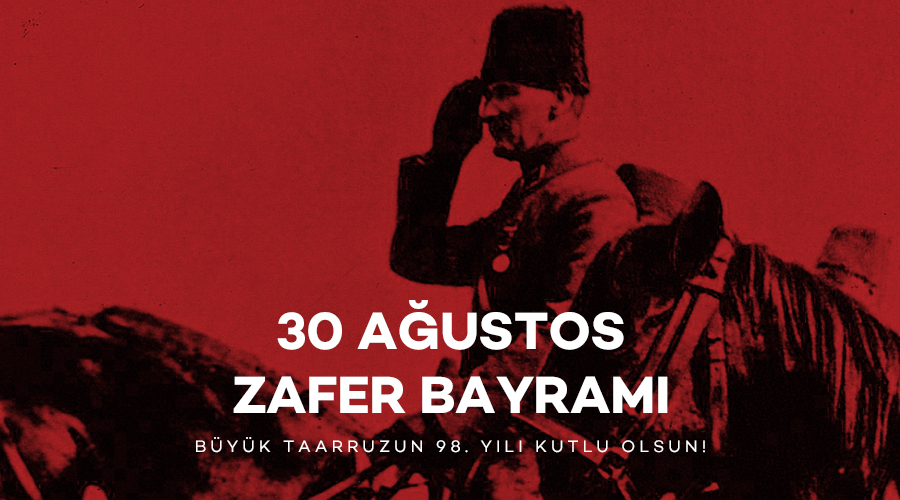 BÜYÜK TAARRUZ’UN 98. YILI KUTLU OLSUN!