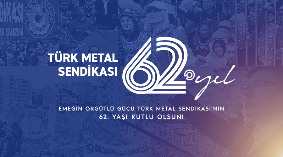 TÜRK METAL SENDİKASI 62 YAŞINDA