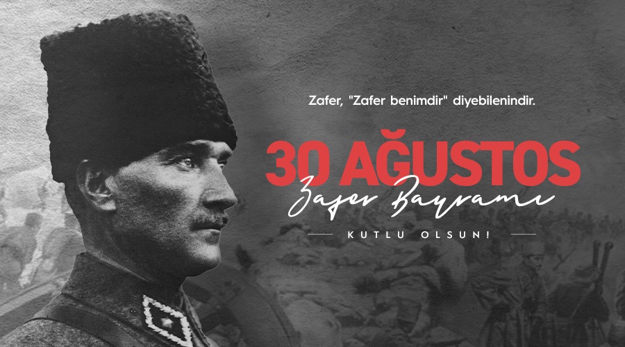 30 AĞUSTOS ZAFER BAYRAMI KUTLU OLSUN