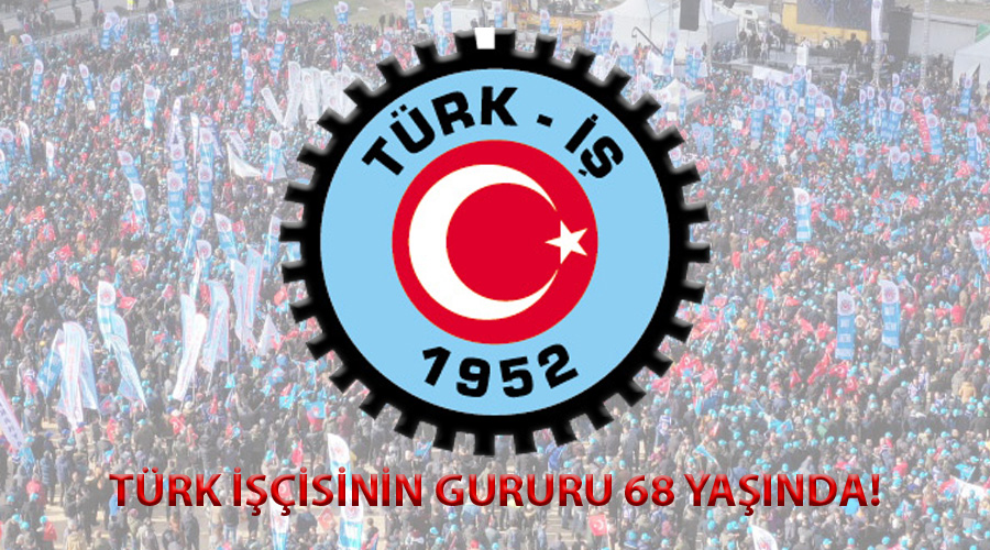 TÜRK İŞÇİSİNİN GURURU 68 YAŞINDA!