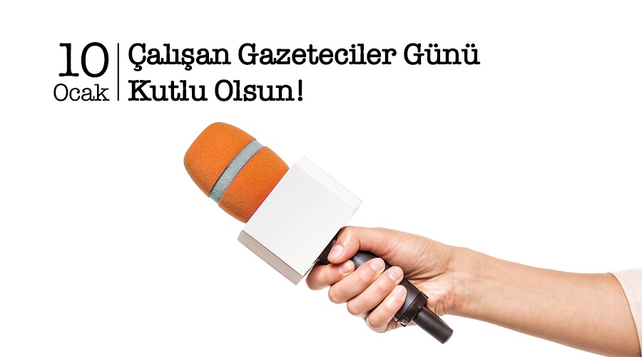 10 OCAK ÇALIŞAN GAZETECİLER GÜNÜ KUTLU OLSUN!