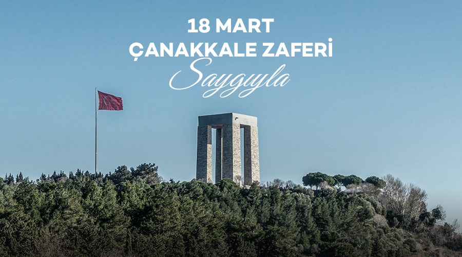 18 MART ÇANAKKALE ZAFERİ VE ŞEHİTLERİ ANMA GÜNÜ!