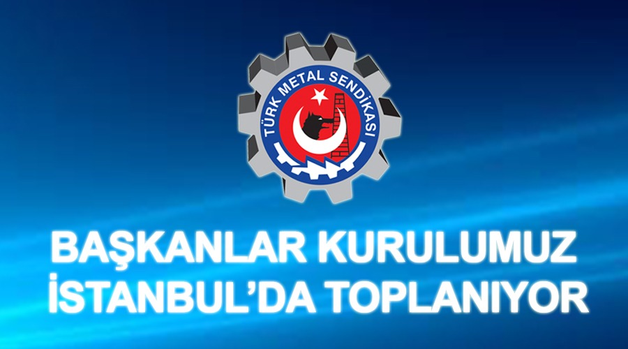 BAŞKANLAR KURULUMUZ İSTANBUL’DA TOPLANIYOR