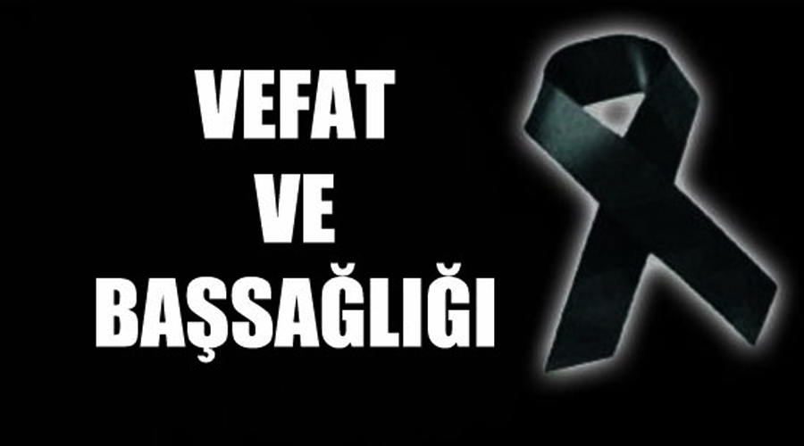 VEFAT VE BAŞSAĞLIĞI